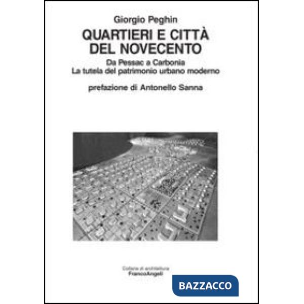 Quartieri e città del Novecento. Da Pessac a Carbonia. La tutela del patrimonio urbano moderno