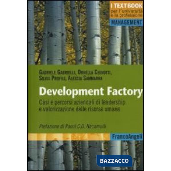 Development factory. Casi e percorsi aziendali di leadership e valorizzazione delle risorse umane