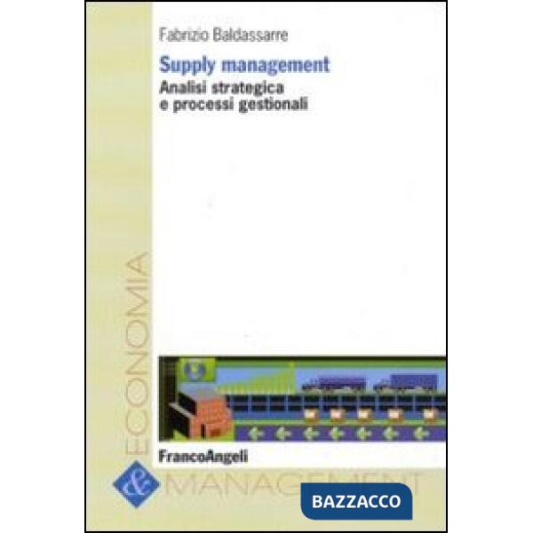 Supply management. Analisi strategica e processi gestionali