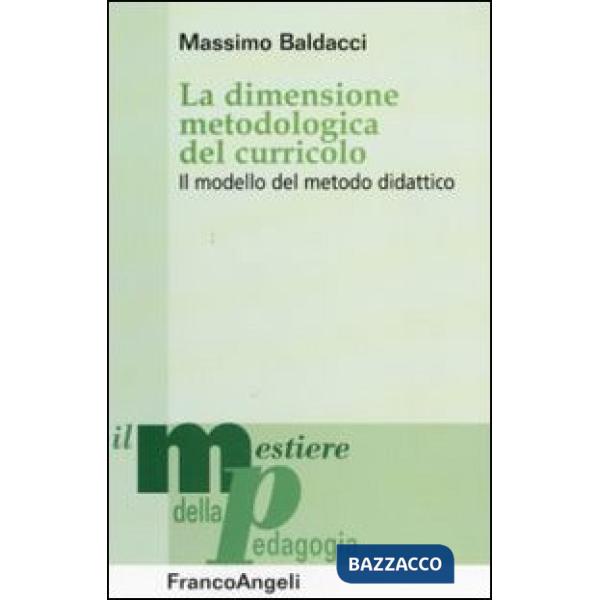 Dimensione metodologica del curriculo. Il modello del metodo didattico (La)