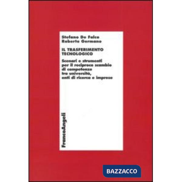 Trasferimento tecnologico. Scenari e strumenti per il reciproco scambio di competenze tra università, enti di ricerca e imprese 