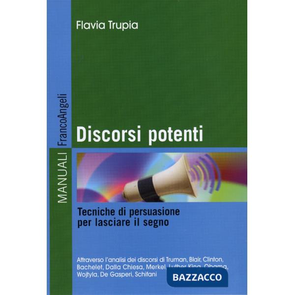 Discorsi potenti. Tecniche di persuasione per lasciare il segno