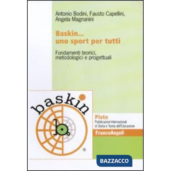 Baskin... uno sport per tutti. Fondamenti teorici, metodologici e progettuali