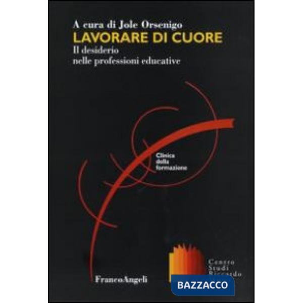 Lavorare di cuore. Il desiderio nelle professioni educative
