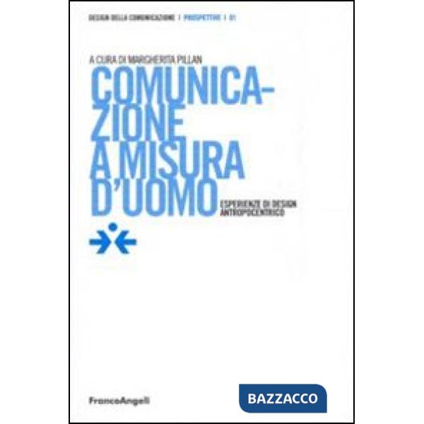 Comunicazione a misura d'uomo. Esperienze di design antropocentrico