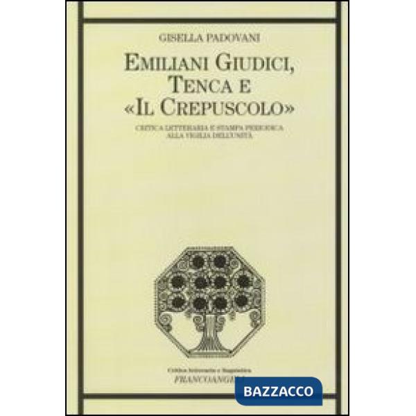 Emiliani Giudici, Tenca e «Il Crepuscolo». Critica letteraria e stampa periodica alla vigilia dell'Unità