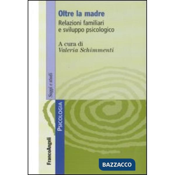 Oltre la madre. Relazioni familiari e sviluppo psicologico