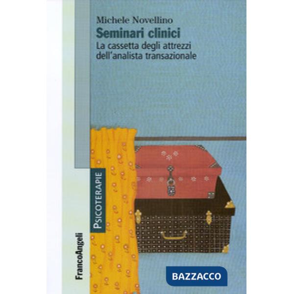 Seminari clinici. La cassetta degli attrezzi dell'analista transazionale