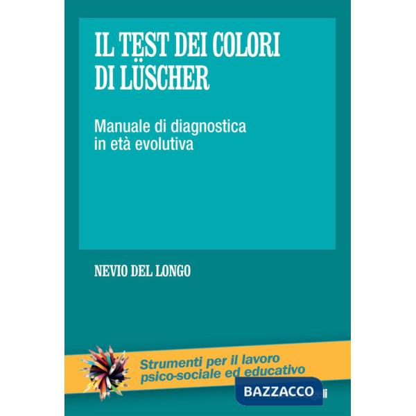 Test dei colori di Lüscher. Manuale di diagnostica in età evolutiva (Il)