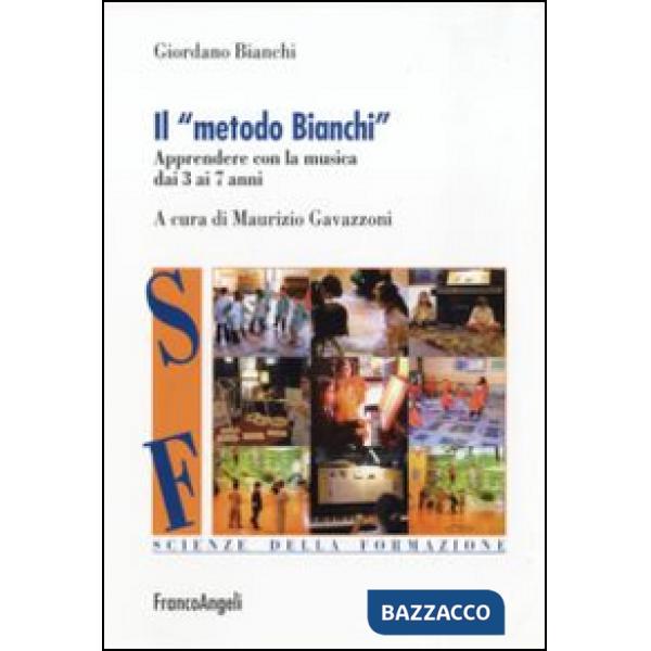 Metodo Bianchi. Apprendere con la musica dai tre ai sette anni (Il)
