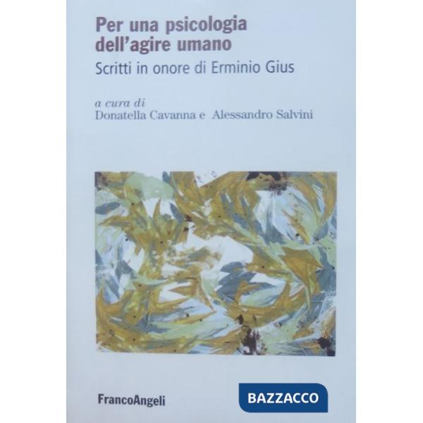 Per una psicologia dell'agire umano. Scritti in onore di Erminio Gius