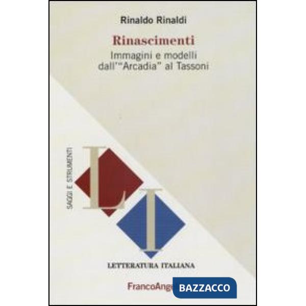 Rinascimenti. Immagini e modelli dall'«Arcadia» al Tassoni