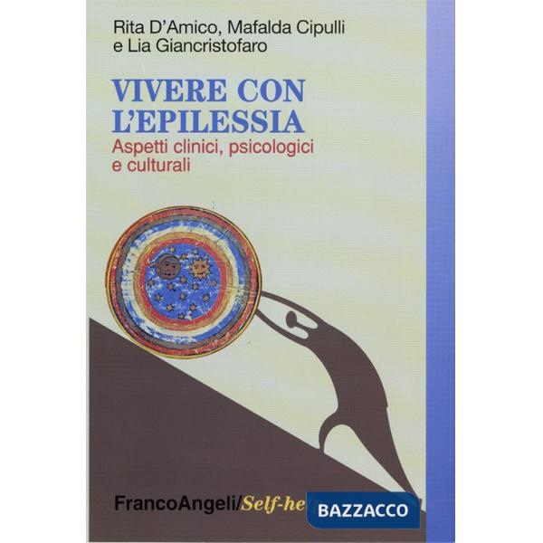 Vivere con l'epilessia. Aspetti clinici, psicologici e culturali