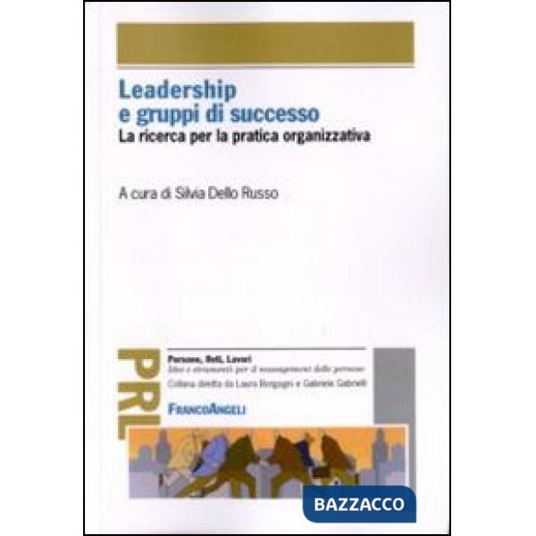 Leadership e gruppi di successo. La ricerca per la pratica organizzativa