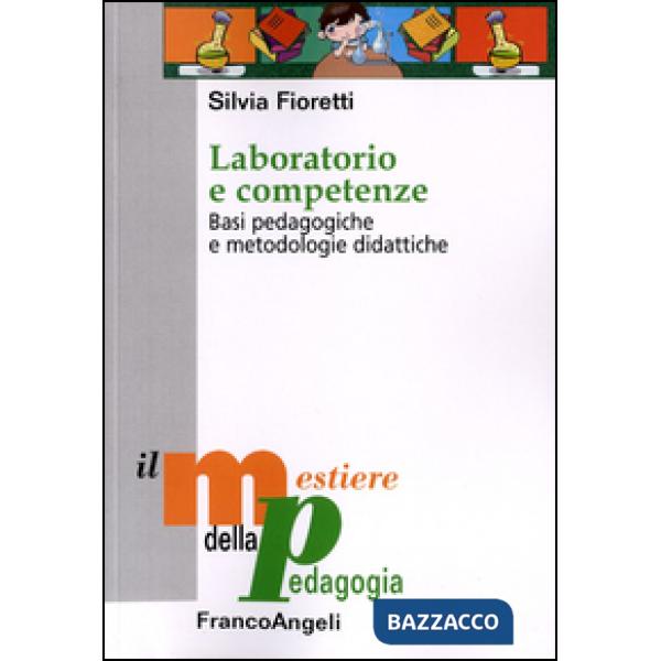 Laboratorio e competenze. Basi pedagogiche e metodologie didattiche
