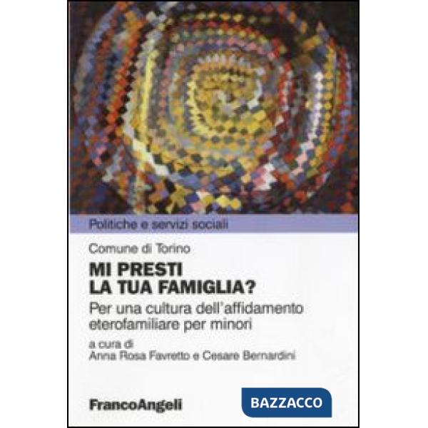 Mi presti la tua famiglia? Per una cultura dell'affidamento eterofamiliare per minori