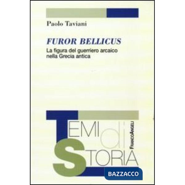Furor bellicus. La figura del guerriero arcaico nella Grecia antica