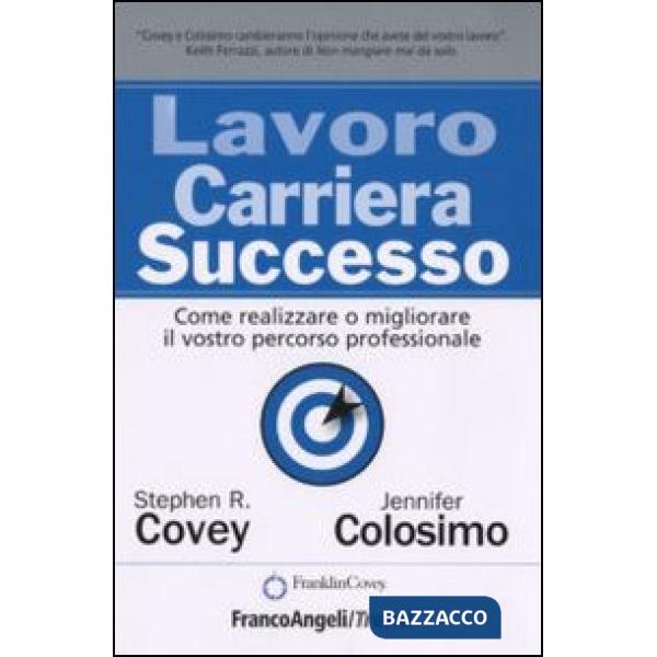 Lavoro carriera successo. Come realizzare o migliorare il vostro percorso professionale