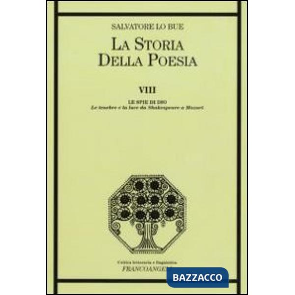 Storia della poesia (La). Vol. 8: Le spie di Dio. Le tenebre e la luce da Shakespeare a Mozart