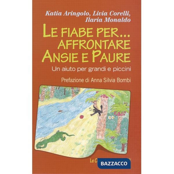 Fiabe per... affrontare ansie e paure. Un aiuto per grandi e piccini (Le)