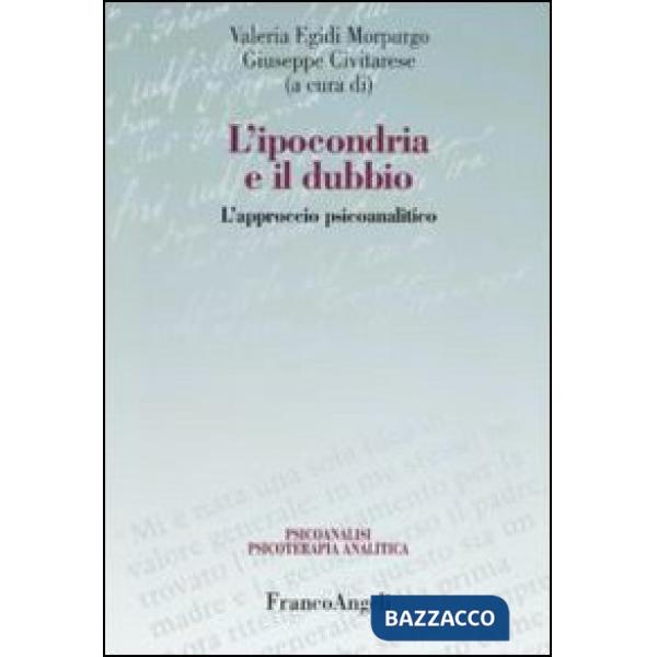 Ipocondria e il dubbio. L'approccio psicoanalitico (L')