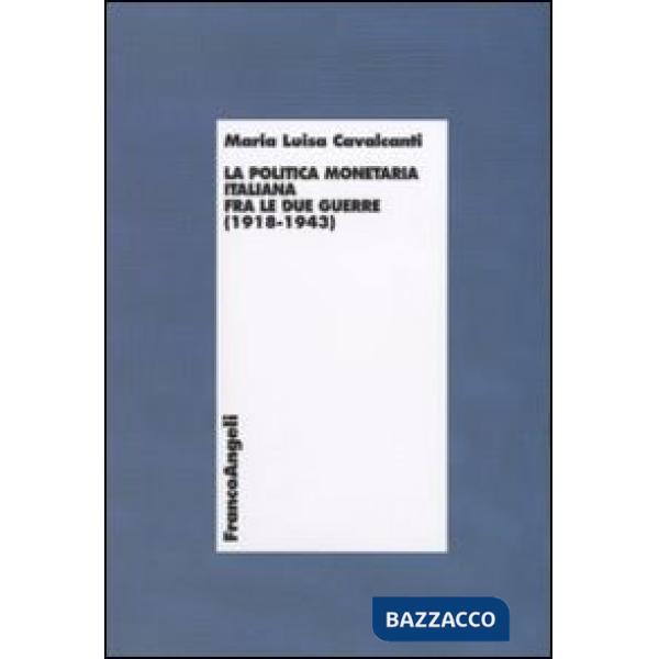 Politica monetaria italiana fra le due guerre (1918-1943) (La)