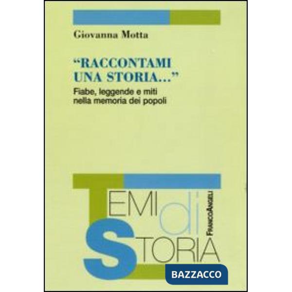 Raccontami una storia. Fiabe, leggende e miti nella memoria dei popoli