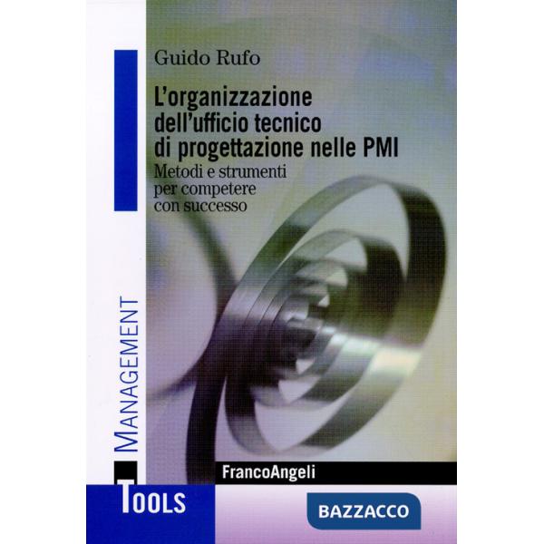 Organizzazione dell'ufficio tecnico di progettazione nelle PMI. Metodi e strumenti per competere con successo (L')