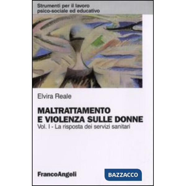 Maltrattamento e violenza sulle donne. Vol. 1: La risposta dei servizi sanitari