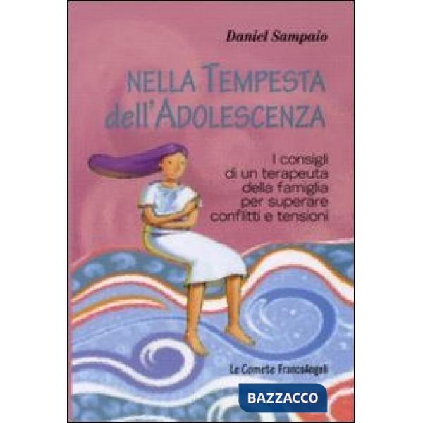 Nella tempesta dell'adolescenza. I consigli di un terapeuta della famiglia per superare conflitti e tensioni