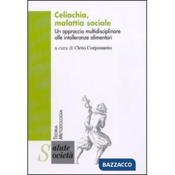 Celiachia, malattia sociale. Un approccio multidisciplinare alle intolleranze alimentari