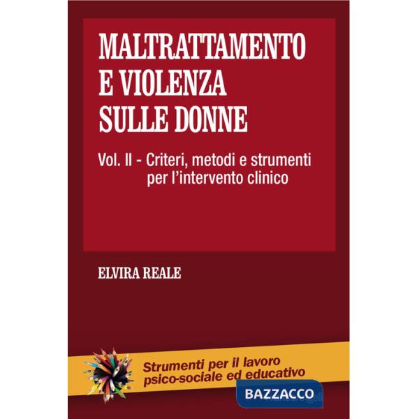 Maltrattamento e violenza sulle donne. Vol. 2: Criteri, metodi e strumenti dell'intervento clinico