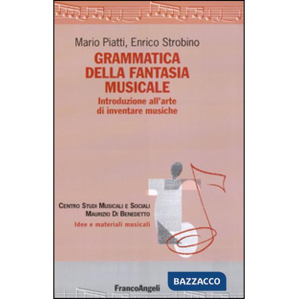 Grammatica della fantasia musicale. Introduzione all'arte di inventare musiche