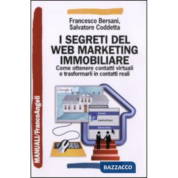 Segreti del web marketing immobiliare. Come ottenere contatti virtuali e trasfor