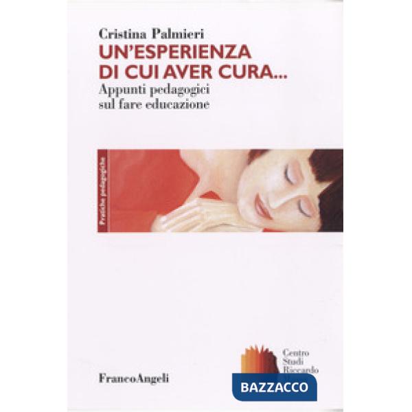 Esperienza di cui aver cura. Appunti pedagogici sul fare educazione (Un')
