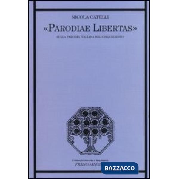 Parodiae libertas. Sulla parodia italiana del Cinquecento