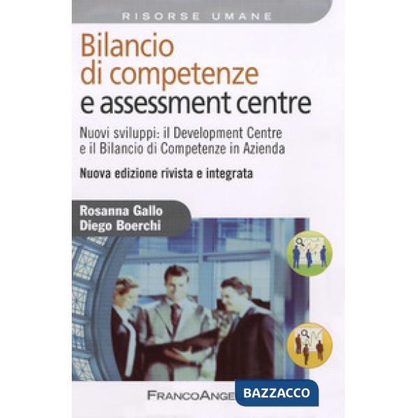 Bilancio di competenze e assessment centre. Nuovi sviluppi: il development centre e il bilancio di competenze in azienda