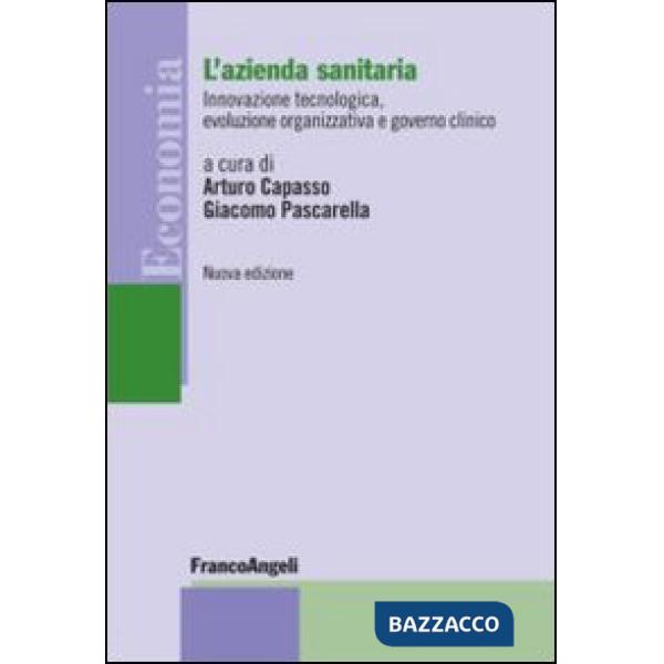 Azienda sanitaria. Innovazione tecnologica, evoluzione organizzativa e governo clinico (L')