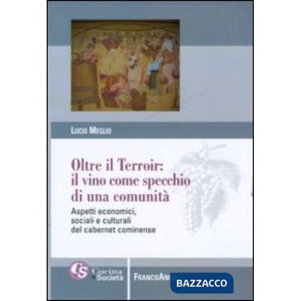 Oltre il terroir: il vino come specchio di una comunità. Aspetti economici, sociali e culturali del cabernet cominense