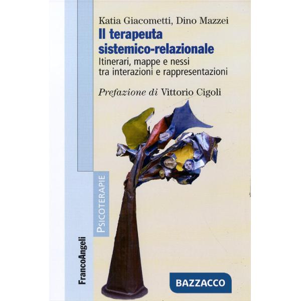 Terapeuta sistemico-relazionale. Itinerari, mappe e nessi tra interazioni e rappresentazioni (Il)