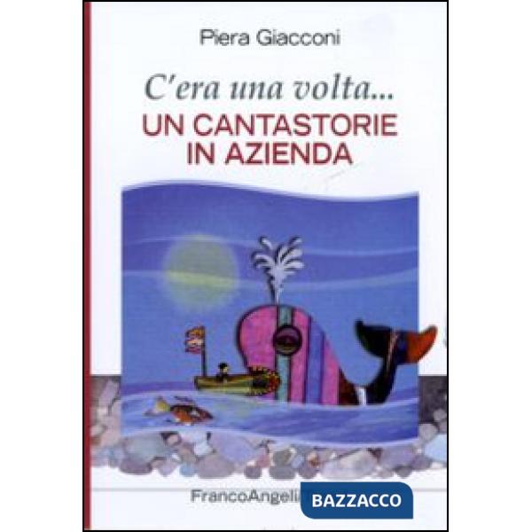 C'era una volta. Un cantastorie in azienda