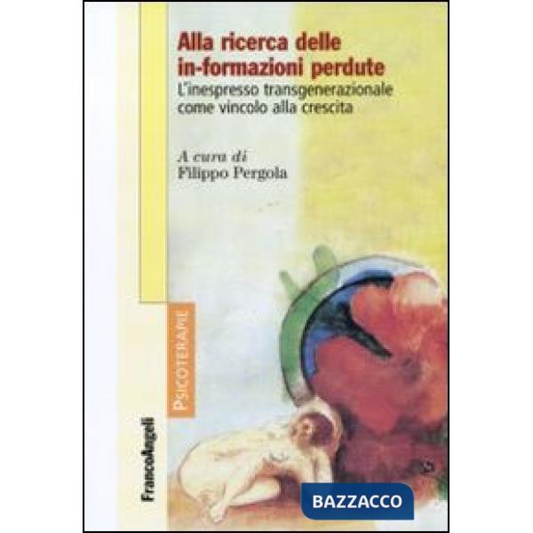Alla ricerca delle in-formazioni perdute. L'inespresso transgenerazionale come vincolo alla crescita