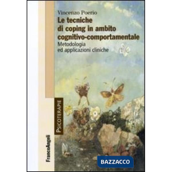 Tecniche di coping in ambito cognitivo-comportamentale. Metodologia ed applicazioni cliniche (Le)