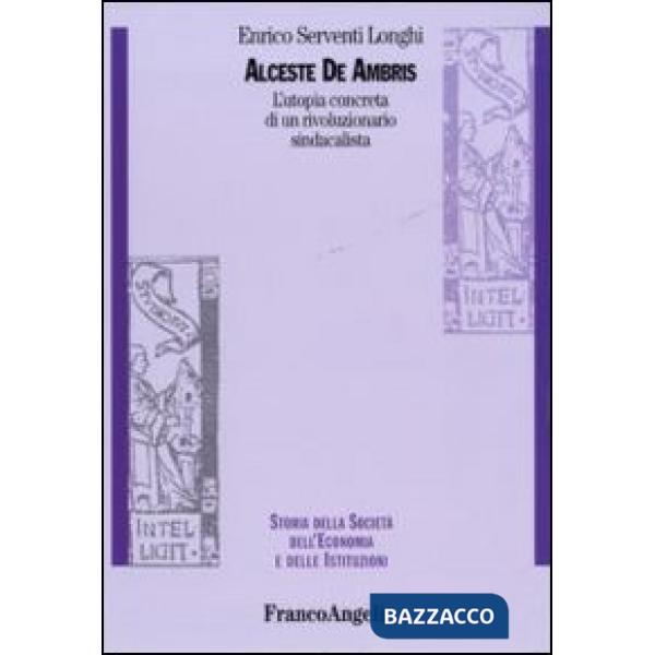 Alceste De Ambris. L'utopia concreta di un rivoluzionario sindacalista