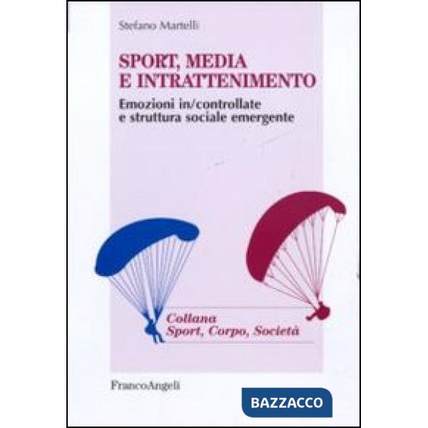 Sport, media e intrattenimento. Emozioni in/controllate e struttura sociale emergente