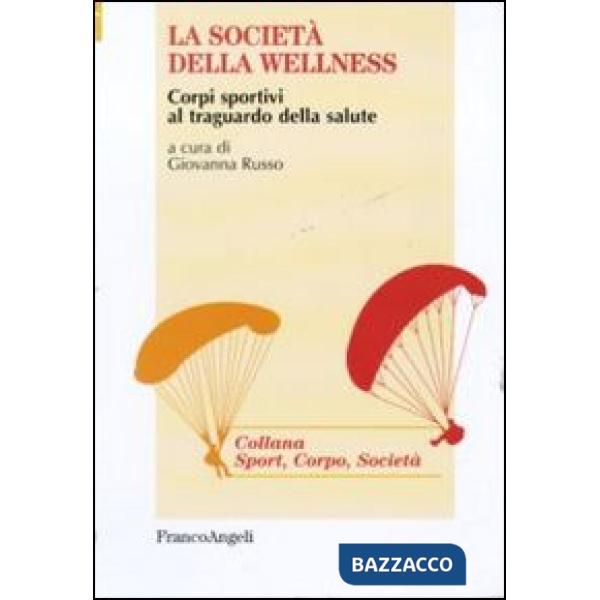Società della wellness. Corpi sportivi al traguardo della salute (La)