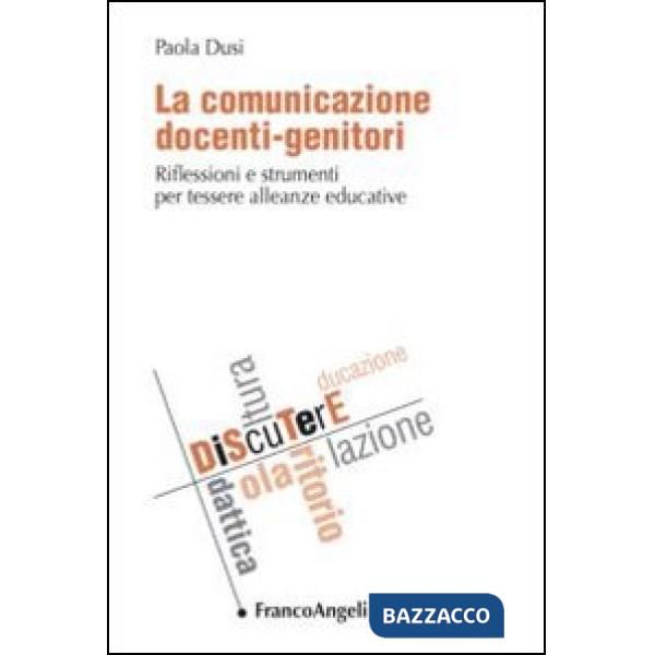 Comunicazione docenti-genitori. Riflessioni e strumenti per tessere alleanze educative (La)