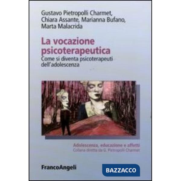 Vocazione psicoterapeutica. Come si diventa psicoterapeuti dell'adolescenza (La)