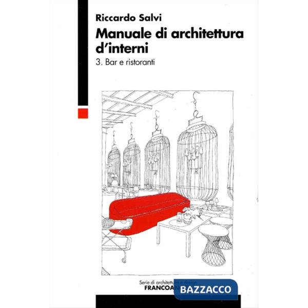 Manuale di architettura d'interni. Vol. 3: Bar e ristoranti