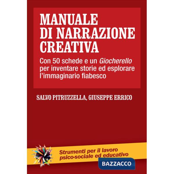 Manuale di narrazione creativa. Con 50 schede e un giocherello per inventare storie ed esplorare l'immaginario fiabesco